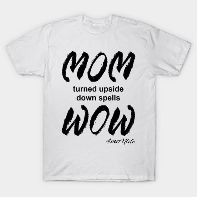 #MOMlife - Upside Down Spells Wow T-Shirt by Vitalitee